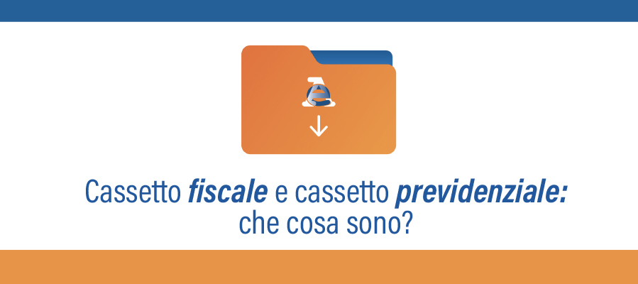 Cassetto fiscale e cassetto previdenziale: che cosa sono?