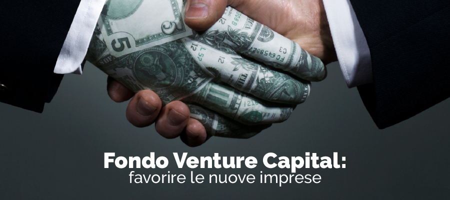 Fondo Venture Capital: favorire le nuove imprese