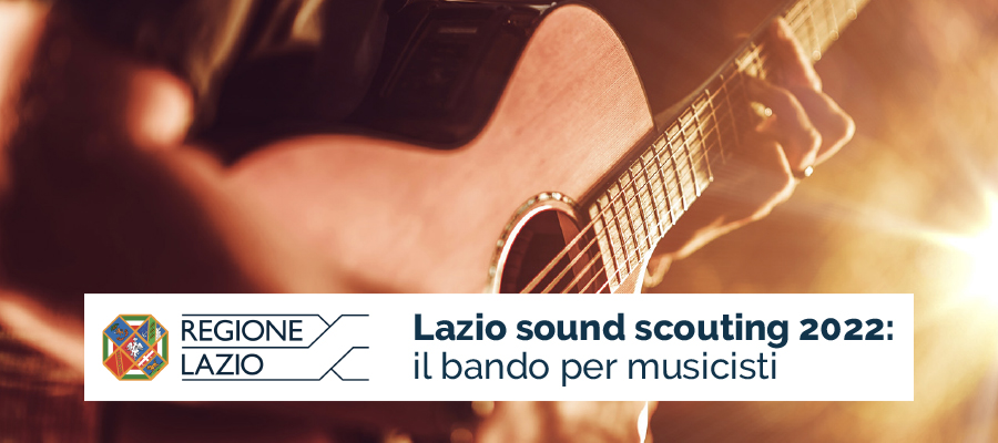 Lazio sound scouting 2022:- il bando per musicisti