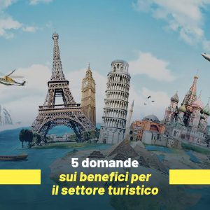 5 domande sui benefici per le imprese del settore turistico
