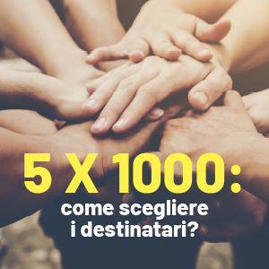 5 per mille: come scegliere i destinatari?