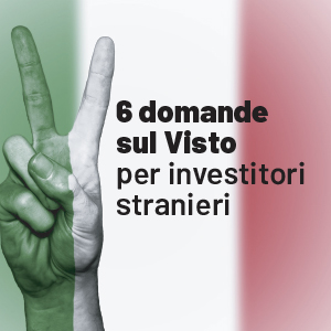 6 domande sul Visto per investitori stranieri