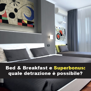 Bed & Breakfast e Superbonus: quale detrazione è possibile?