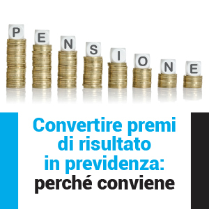 Convertire premi di risultato in previdenza: perché conviene