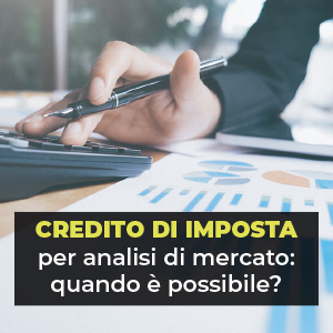 Credito di imposta per analisi di mercato: quando è possibile?