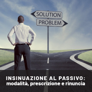 Domanda di insinuazione al passivo: modalità, prescrizione e rinuncia