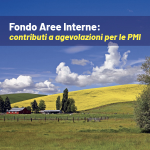 Fondo Aree Interne: contributi a agevolazioni per le PMI