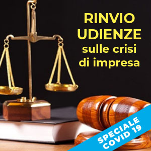 Il COVID 19 provoca il rinvio delle udienze sulle crisi di impresa