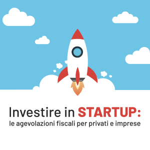 Investire in Startup: le agevolazioni fiscali per privati e imprese