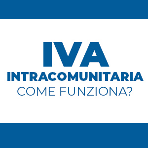 IVA intracomunitaria: come funziona per chi vende e chi acquista