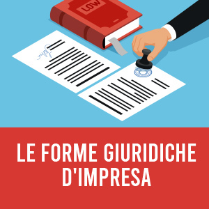 Le forme giuridiche d'impresa: caratteristiche, pro e contro