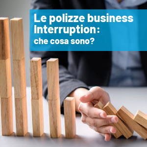 Le polizze Business Interruption: che cosa sono?