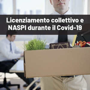 Licenziamento collettivo e NASPI durante il Covid-19