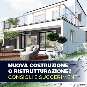 Nuova costruzione o ristrutturazione? Consigli e suggerimenti