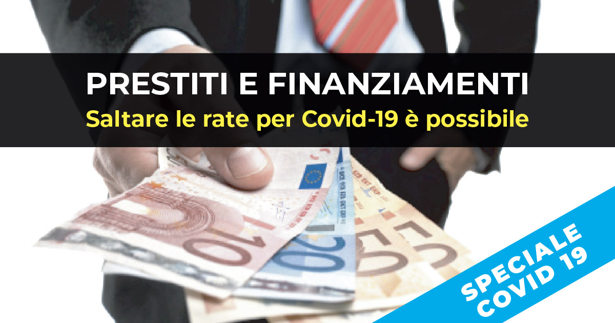 Prestiti e finanziamenti: saltare le rate per Covid-19 è possibile