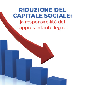 Riduzione del capitale sociale: la responsabilità del rappresentante legale