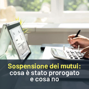 Sospensione dei mutui: cosa è stato prorogato e cosa no