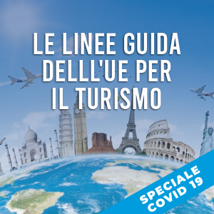 Turismo durante il coronavirus: le linee guida dell’Unione Europea